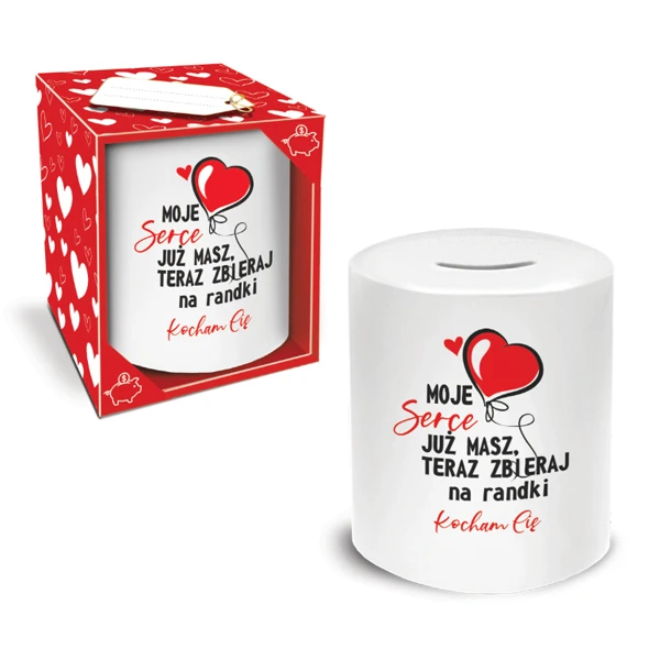 BG-SKARBONKA WALEC WALENTYNKI *MOJE SERCE JUŻ MASZ. TERAZ ZABIERAJ NA RANDKI*
